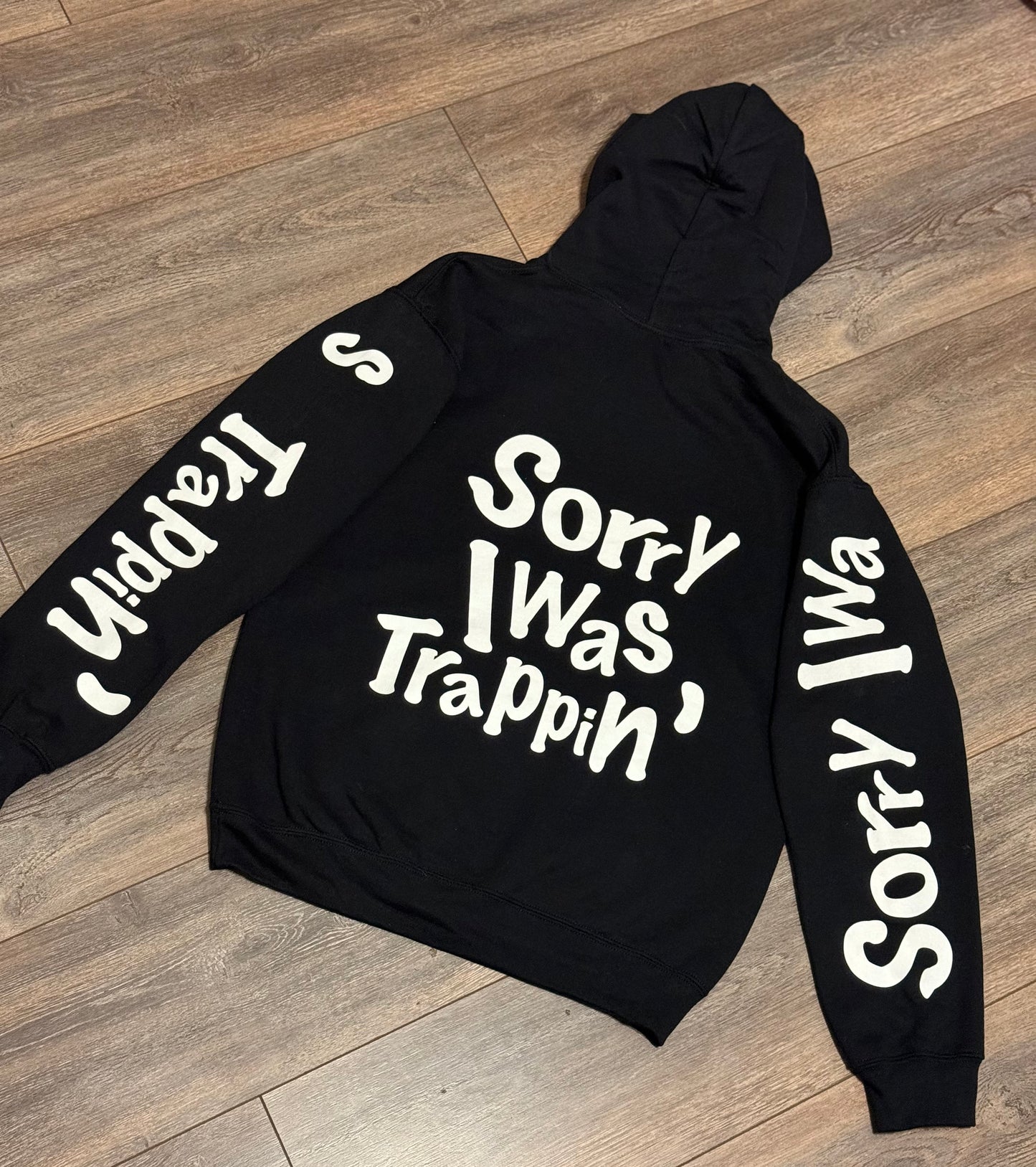 Black Sorry I Was Trappin’ Hoodie